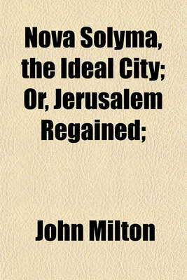 Book cover for Nova Solyma, the Ideal City; Or, Jerusalem Regained;