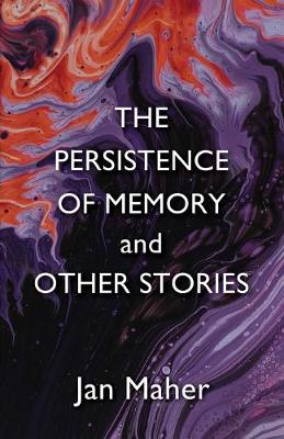 Book cover for The Persistence of Memory and Other Stories