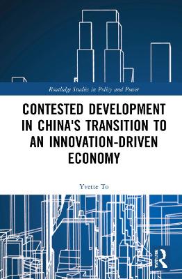 Cover of Contested Development in China's Transition to an Innovation-driven Economy