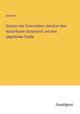 Book cover for Genesis des Concordates zwischen dem Kaiserthume Oesterreich und dem päpstlichen Stuhle