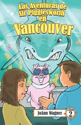 Book cover for Las aventuras de Sir Pigglesworth en Vancouver