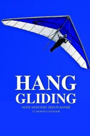 Cover of Hang Gliding Note Monthly 2020 Planner 12 Month Calendar