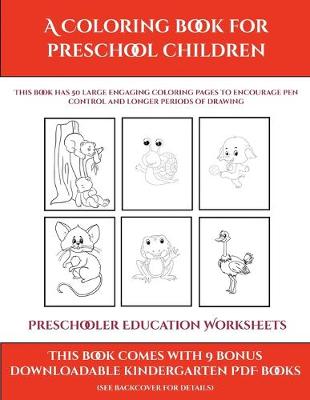 Book cover for Preschooler Education Worksheets (A Coloring book for Preschool Children)