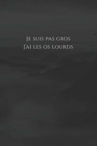 Cover of Je suis pas gros, j'ai les os lourds