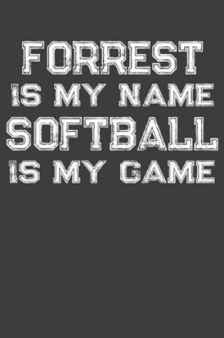 Cover of Forrest Is My Name Softball Is My Game