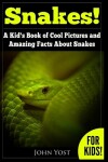 Book cover for Snakes! A Kid's Book Of Cool Images And Amazing Facts About Snakes