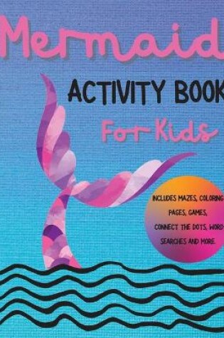 Cover of Mermaid Activity Book for Kids - Ages 4-8, Amazing and Cute Exercises for Girls and Boys