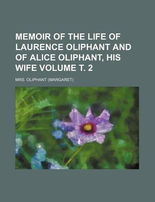 Book cover for Memoir of the Life of Laurence Oliphant and of Alice Oliphant, His Wife Volume . 2