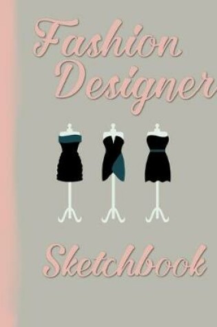 Cover of Fashion Designer Sketchbook - Your notebook for all cases