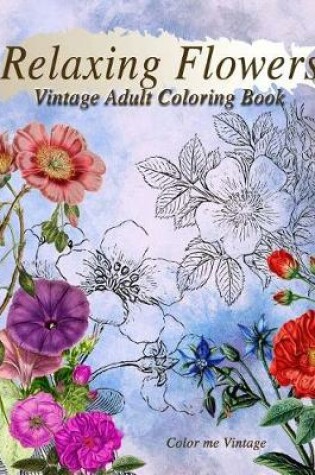 Cover of Relaxing Flowers Vintage Adult Coloring Book