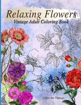 Book cover for Relaxing Flowers Vintage Adult Coloring Book