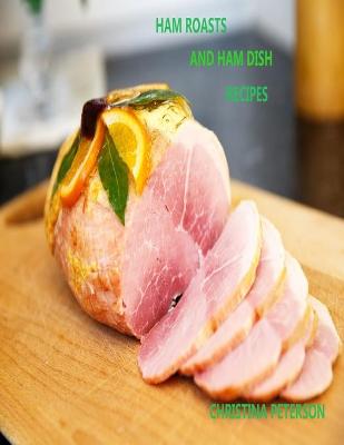 Book cover for Ham Roasts and Ham Dish Recipes