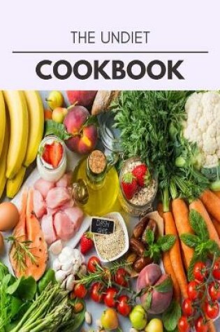 Cover of The Undiet Cookbook