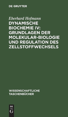 Book cover for Dynamische Biochemie IV: Grundlagen Der Molekularbiologie Und Regulation Des Zellstoffwechsels