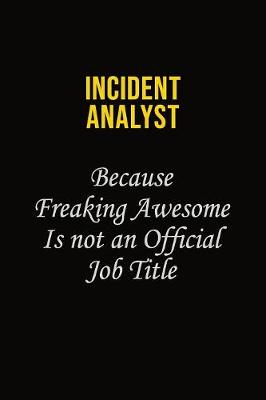 Book cover for Incident Analyst Because Freaking Awesome Is Not An Official Job Title