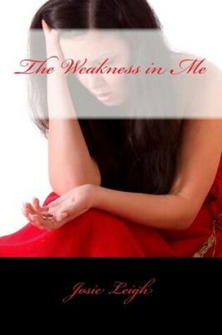 Cover of The Weakness in Me