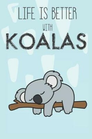 Cover of Life Is Better With Koalas