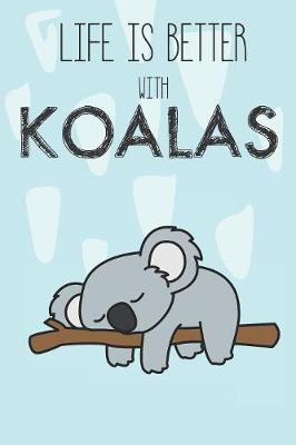 Book cover for Life Is Better With Koalas