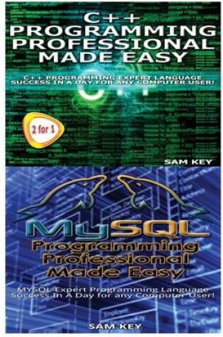 Cover of C++ Programming Professional Made Easy & MySQL Programming Professional Made Eas