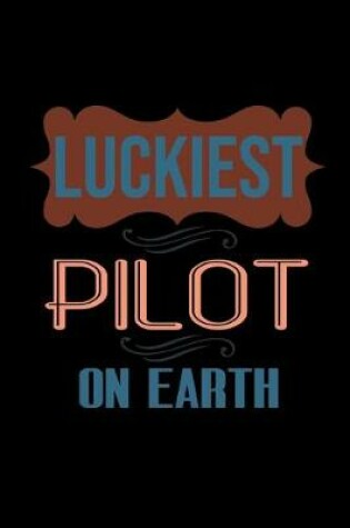 Cover of Luckiest pilot on earth