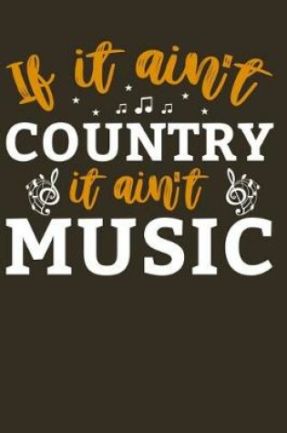 Cover of If It Ain't Country It Ain't Music