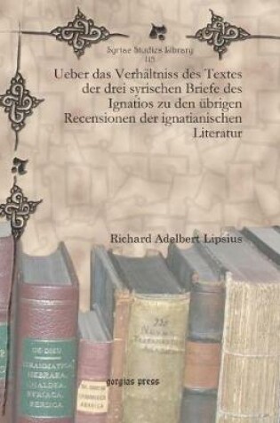 Cover of Ueber das Verhaltniss des Textes der drei syrischen Briefe des Ignatios zu den ubrigen Recensionen der ignatianischen Literatur