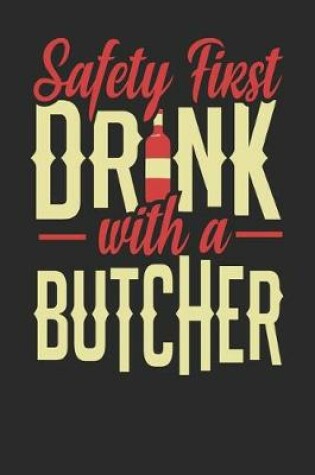 Cover of Safety First Drink With A Butcher