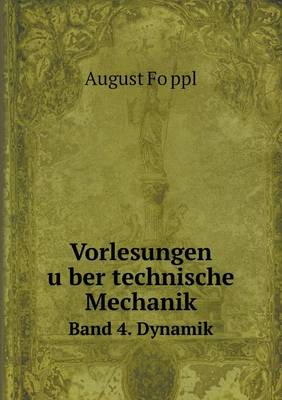 Book cover for Vorlesungen u&#776;ber technische Mechanik Band 4. Dynamik