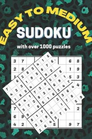 Cover of Easy to Medium sudoku with over 1000 puzzles