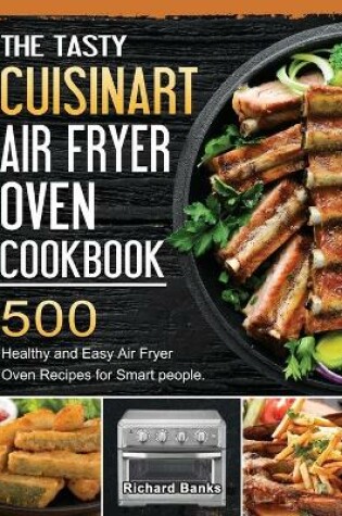 Cover of The Tasty Cuisinart Air Fryer Oven Cookbook