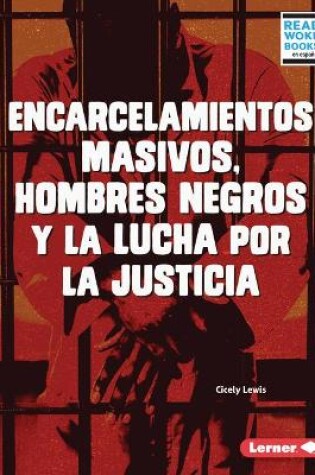 Cover of Encarcelamientos Masivos, Hombres Negros Y La Lucha Por La Justicia (Mass Incarceration, Black Men, and the Fight for Justice)