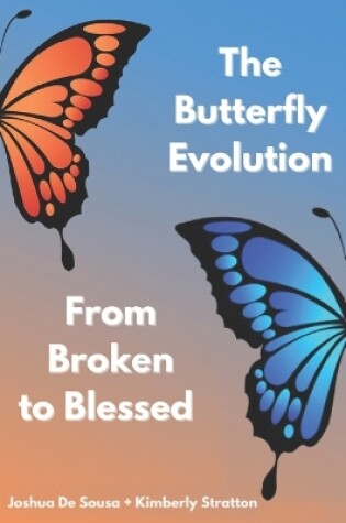 Cover of The Butterfly Evolution from broken to blessed
