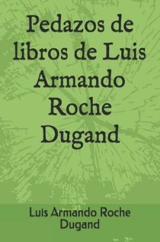 Cover of Pedazos de Libros de Luis Armando Roche Dugand