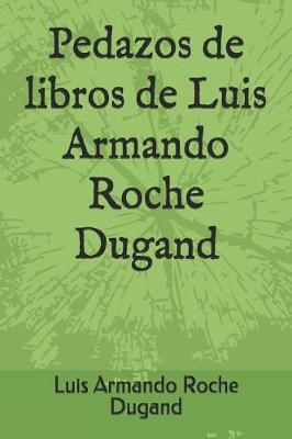 Book cover for Pedazos de Libros de Luis Armando Roche Dugand
