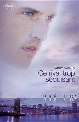 Book cover for Ce Rival Trop Seduisant (Harlequin Prelud')