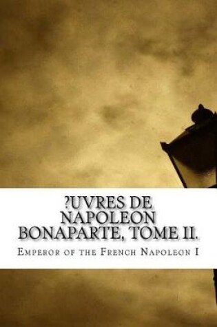 Cover of ?uvres de Napoleon Bonaparte, Tome II.