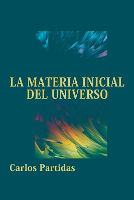 Book cover for La Materia Inicial del Universo