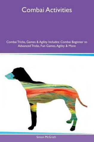 Cover of Combai Activities Combai Tricks, Games & Agility Includes