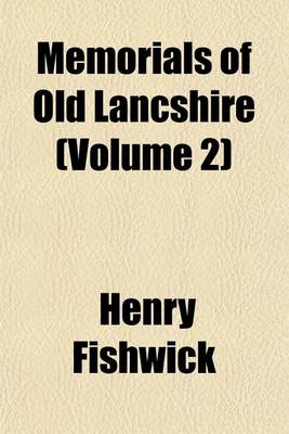 Book cover for Memorials of Old Lancshire (Volume 2)