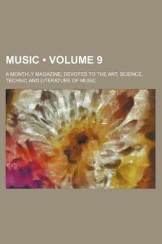 Cover of Music (Volume 9); A Monthly Magazine, Devoted to the Art, Science, Technic and Literature of Music