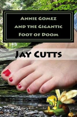 Cover of Annie Gomez and the Gigantic Foot of Doom