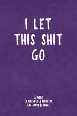 Book cover for I Let This Shit Go