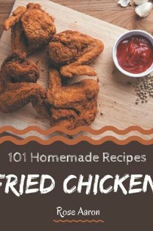 Cover of 101 Homemade Fried Chicken Recipes