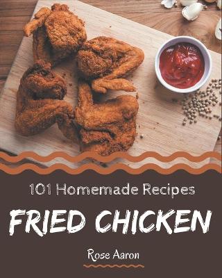 Book cover for 101 Homemade Fried Chicken Recipes