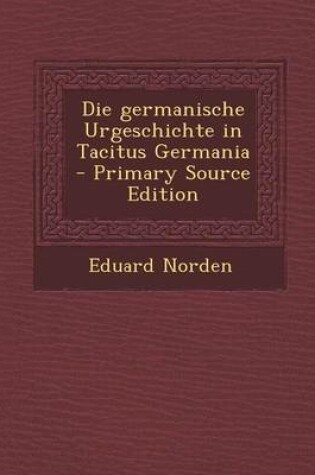 Cover of Die Germanische Urgeschichte in Tacitus Germania