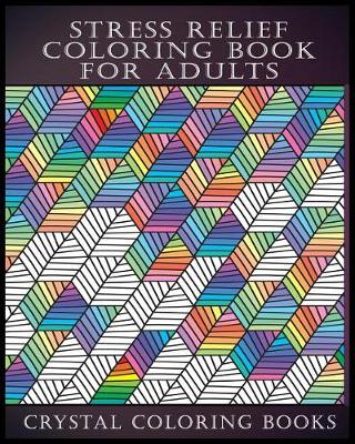 Book cover for Stress Relief Coloring Book For Adults