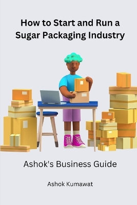 Cover of How to Start and Run a Sugar Packaging Industry