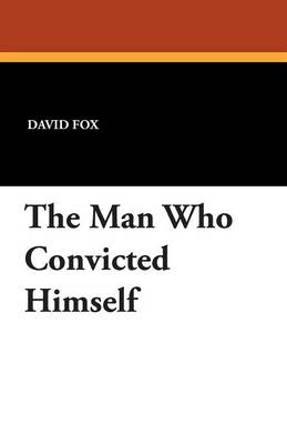 Book cover for The Man Who Convicted Himself