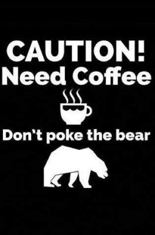 Cover of Caution! Need Coffee