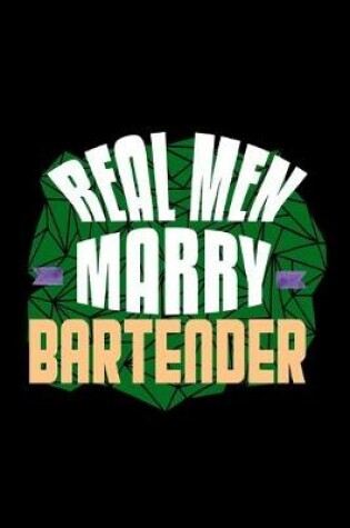 Cover of Real men marry bartender